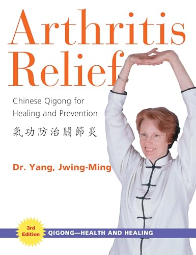 Arthritis Relief: Chinese Qigong for Healing and Prevention (Qigong-Health and Healing) von YMAA Publication Center